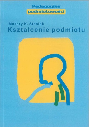 [EBOOK] Kształcenie podmiotu - Makary Stasiak