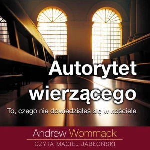 [Audiobook/Mp3] Autorytet wierzącego - Andrew Wommack 