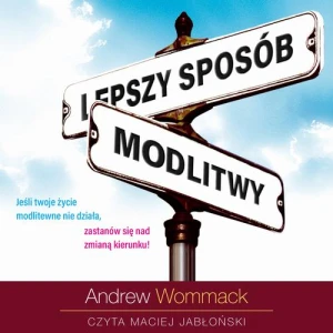 [Audiobook/Mp3] Lepszy sposób modlitwy - Andrew Wommack 