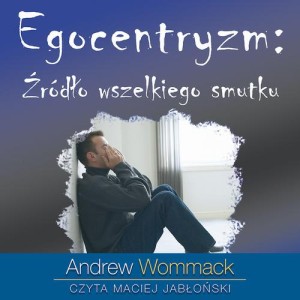 [Audiobook/Mp3] Egocentryzm: źródło wszelkiego smutku - Andrew Wommack 