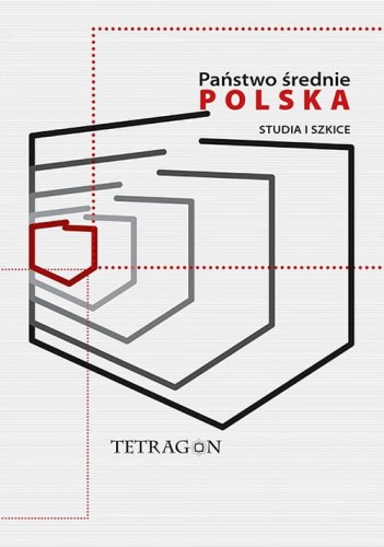 [EBOOK] Państwo średnie – Polska. Studia i szkice. t. 1 - Łukasz Przybyło Krzysztof Kubiak Juliusz S. Tym