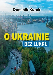 [EBOOK] O Ukrainie bez lukru - Dominik Kurek 