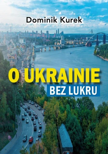 [EBOOK] O Ukrainie bez lukru - Dominik Kurek