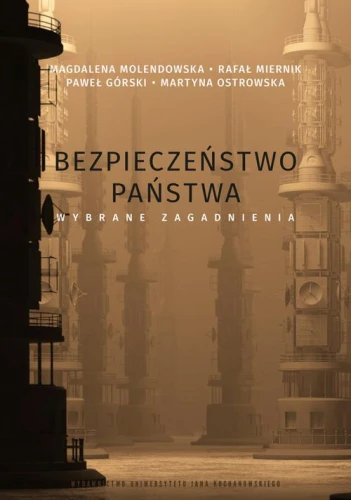 [EBOOK] Bezpieczeństwo państwa – wybrane zagadnienia - Magdalena Molendowska Rafał Miernik Paweł Górski Martyna Ostrowska