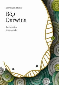 [EBOOK] Bóg Darwina. Ewolucjonizm i problem zła - Cornelius G. Hunter 