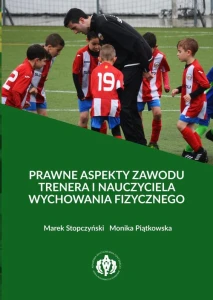 [EBOOK] Prawne aspekty zawodu trenera i nauczyciela wychowania fizycznego - Marek Stopczyński Monika Piątkowska 