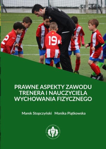 [EBOOK] Prawne aspekty zawodu trenera i nauczyciela wychowania fizycznego - Marek Stopczyński Monika Piątkowska