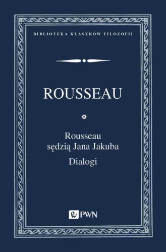 [EBOOK] Rousseau sędzią Jana Jakuba. Dialogi - Jan Jakub Rousseau