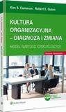 [EBOOK] Kultura organizacyjna - diagnoza i zmiana. Model wartości konkurujących - Kim S. Cameron E.Robert Quinn