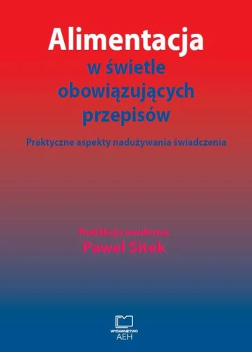 [EBOOK] Alimentacja w świetle obowiązujących przepisów. Praktyczne aspekty nadużywania świadczenia -