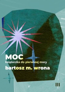 [EBOOK] Moc. Książeczka do pierwszej mocy - Bartosz M. Wrona 