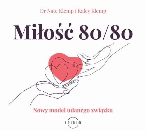 [Audiobook/Mp3] Miłość 80/80. Nowy model udanego związku. - Nate Klemp Kaley Klemp