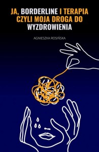 [EBOOK] Ja, borderline i terapia, czyli moja droga do wyzdrowienia - Agnieszka Rosińska 