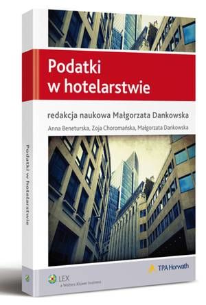 [EBOOK] Podatki w hotelarstwie - Małgorzata Dankowska Anna Beneturska Zoja Choromańska