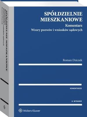[EBOOK] Spółdzielnie mieszkaniowe. Komentarz. Wzory pozwów i wniosków sądowych - Roman Dziczek