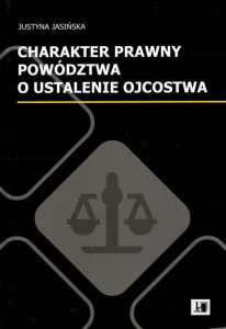 [EBOOK] Charakter prawny poództwa o ustalenie ojcostwa - Justyna Jasińska 