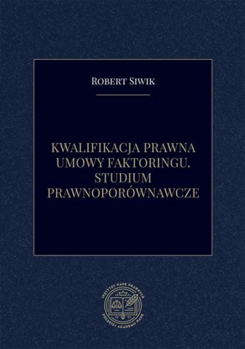 [EBOOK] Kwalifikacja prawna umowy faktoringu. Studium prawnoporównawcze - Robert Siwik