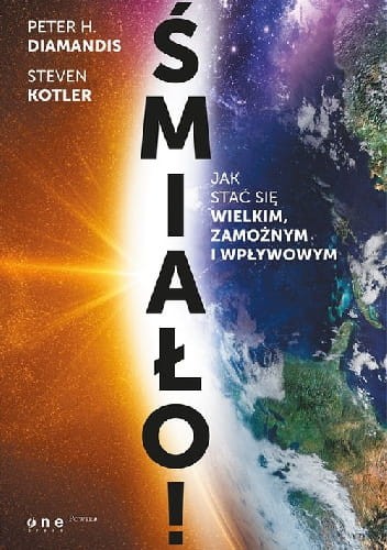 smialo-jak-stac-sie-wielkim-zamoznym-i-wplywowym-pether-h-diamandis-steven-kotler.jpg