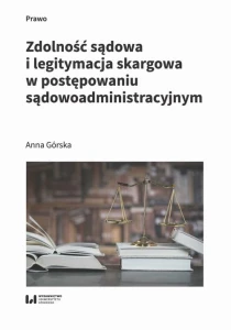 [EBOOK] Zdolność sądowa i legitymacja skargowa w postępowaniu sądowoadministracyjnym - Anna Górska 