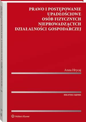 [EBOOK] Prawo i postępowanie upadłościowe osób fizycznych nieprowadzących działalności gospodarczej - Anna Hrycaj