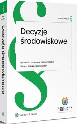 [EBOOK] Decyzje środowiskowe - Renata Robaszewska Marcin Płoszka Dariusz Kałuża Paulina Wach