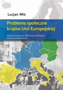 [EBOOK] Problemy społeczne krajów Unii Europejskiej. Od rozszerzenia w 2004 roku do Brexitu. Analiza porównawcza - Lucjan Miś 