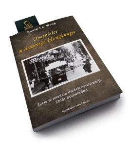 Opowieści z dawnego Hongkongu - Dawid T.K. Wong