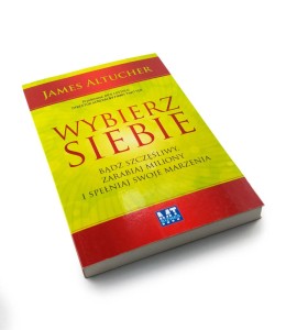 Wybierz Siebie - James Altucher