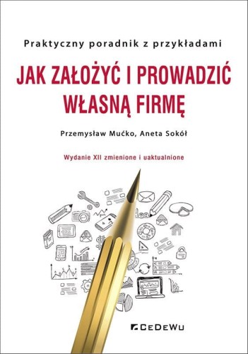 Jak-zalozyc-i-prowadzic-wlasna-firme-Praktyczny-poradnik-z-przykladami-wyd-II-zmienione-i-uaktualnione_[2661]_568.jpg