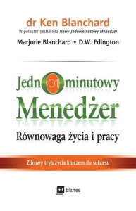 Jednominutowy menedżer równowaga życia i pracy zdrowy tryb życia kluczem do sukcesu - Kenneth Blanchard, Marjorie Blanchard, D.w. Edington