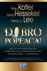 Dobro popłaca inicjatywy marketingowe i korporacyjne dzięki którym świat staje się lepszy - Philip Kotler