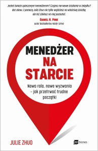 Menedżer na starcie nowa rola nowe wyzwania jak przetrwać trudne początki - Julie Zhuo