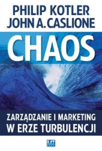 Chaos zarządzanie i marketing w erze turbulencji - Philip Kotler, John A. Caslione