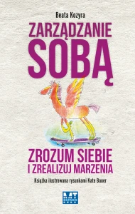 Zarządzanie sobą zrozum siebie i zrealizuj marzenia - Beata Kozyra