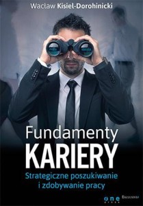 Fundamenty kariery strategiczne poszukiwanie i zdobywanie pracy - Wacław Kisiel-Dorohinicki