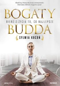 Bogaty budda bierz z życia to co najlepsze - Sylwia Kocoń