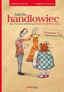Zawód handlowiec skuteczna sprzedaż bez manipulacji wyd. 2 - Andrzej Niemczyk, Mariusz Kędzierski