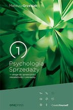 Psychologia Sprzedaży - droga do sprawczości, niezależności i pieniędzy - Mateusz Grzesiak