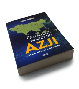 Przyszłość należy do Azji - Parag Khanna