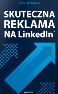 Skuteczna reklama na LinkedIn - Artur Jabłoński