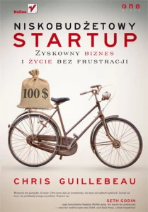 Niskobudżetowy startup. Zyskowny biznes i życie bez frustracji - Chris Guillebeau