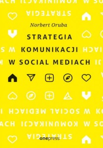 Strategia komunikacji w social mediach - Norbert Oruba