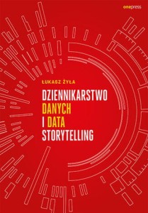 Dziennikarstwo danych i data storytelling - Łukasz Żyła