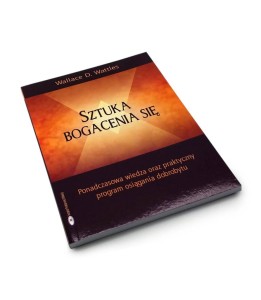 Sztuka bogacenia się - Wallance D. Wattles