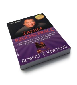 Zanim rzucisz pracę - Robert Kiyosaki