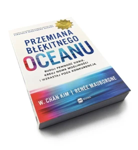 Przemiana błękitnego oceanu - W. Chan Kim, Renee Mauborgne