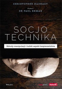 Socjotechnika. Metody manipulacji i ludzki aspekt bezpieczeństwa - Paul Ekman, Christopher Hadnagy