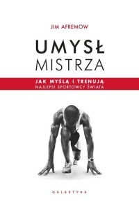 Umysł mistrza - Jim Afremow