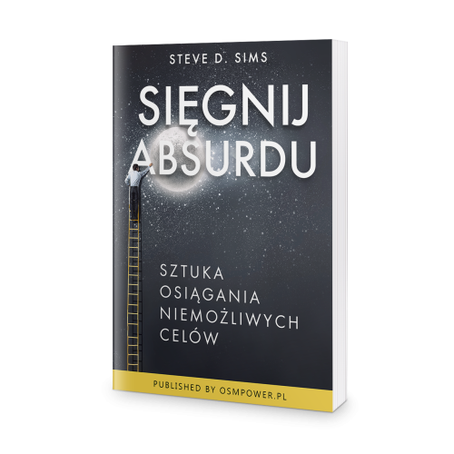 Siegnij-absurdu.-Sztuka-osiagania-niemozliwych-celow---Steve-Sims-ZAPOWIEDZ.png