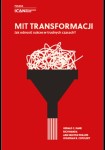 Mit transformacji. Jak odnosić sukces w trudnych czasach - Gerald C. Kane, Rich Nanda, Anh Nguyen Phillips, Jonathan R. Copulsky